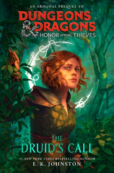 Dungeons &amp; Dragons: Honor Among Thieves - The Druid's Call | Johnston, E.K.