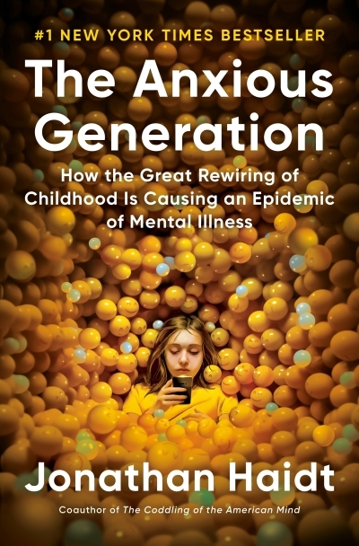 The Anxious Generation : How the Great Rewiring of Childhood Is Causing an Epidemic of Mental Illness | Haidt, Jonathan (Auteur)