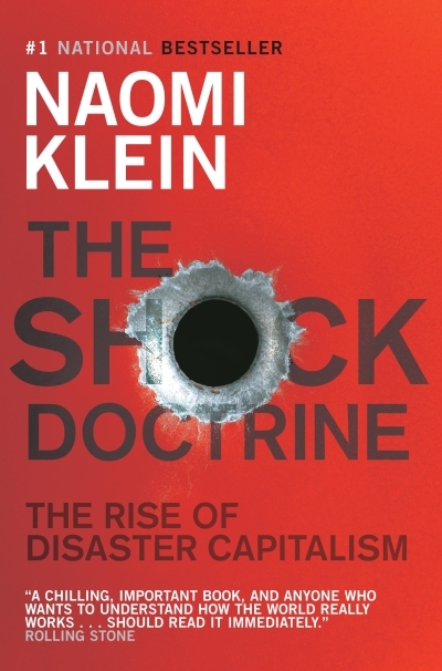 The Shock Doctrine : The Rise of Disaster Capitalism | Klein, Naomi