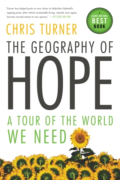 The Geography of Hope : A Tour of the World We Need | Turner, Chris