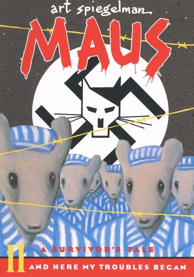 Maus II: A Survivor's Tale : And Here My Troubles Began | Spiegelman, Art