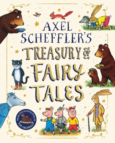 Axel Scheffler's Treasury of Fairy Tales | Scheffler, Axel (Auteur) | Scheffler, Axel (Illustrateur)