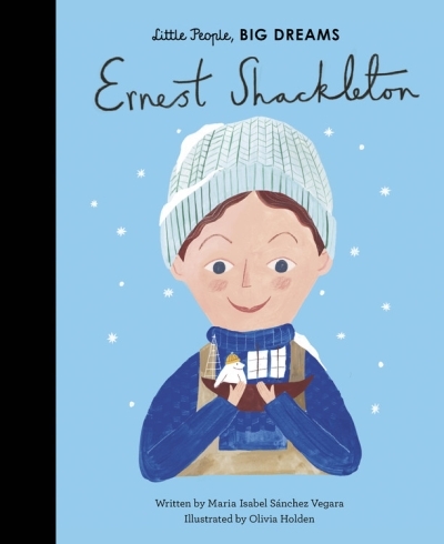Little People, BIG DREAMS - Ernest Shackleton | Sanchez Vegara, Maria Isabel