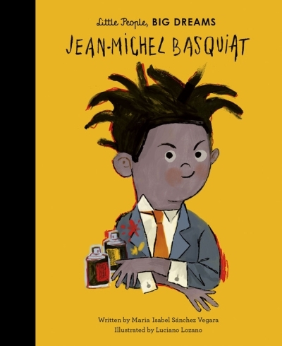 Little People, BIG DREAMS - Jean-Michel Basquiat | Sanchez Vegara, Maria Isabel