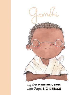 Mahatma Gandhi : My First Mahatma Gandhi | Sanchez Vegara, Maria Isabel