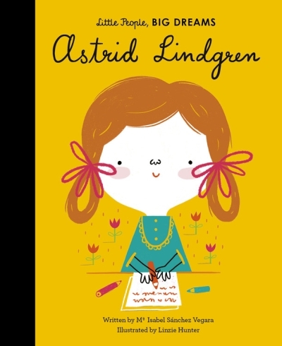 Little People, BIG DREAMS - Astrid Lindgren | Sanchez Vegara, Maria Isabel