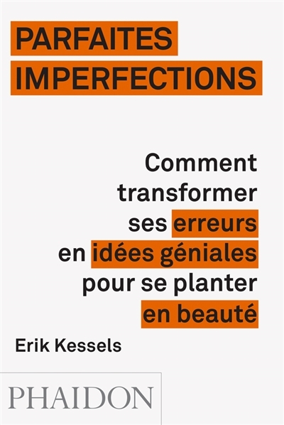 Parfaites imperfections | Kessels, Erik
