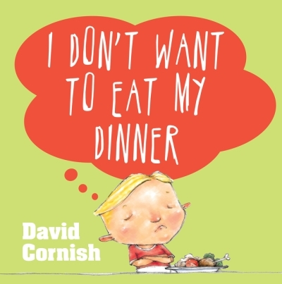 I Don't Want to Eat My Dinner | Cornish, David