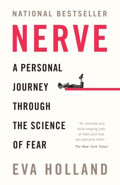 Nerve : A Personal Journey Through the Science of Fear | Holland, Eva