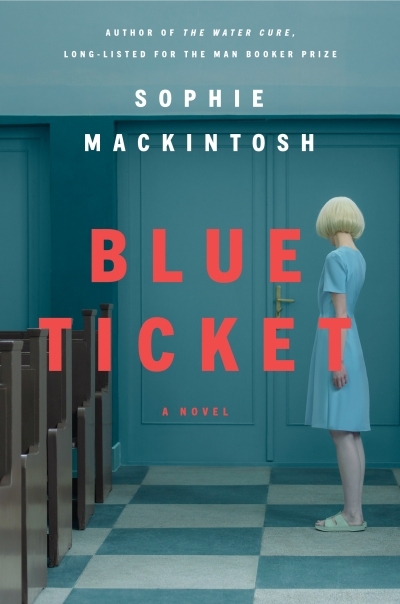 Blue Ticket : A Novel | Mackintosh, Sophie
