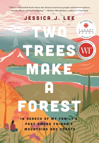 Two Trees Make a Forest : In Search of My Family's Past Among Taiwan's Mountains and Coasts | Lee, Jessica J.