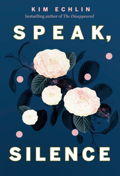 Speak, Silence | Echlin, Kim