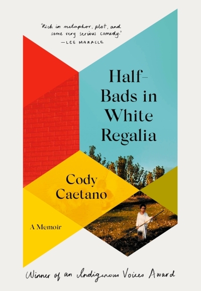 Half-Bads in White Regalia : A Memoir | Caetano, Cody