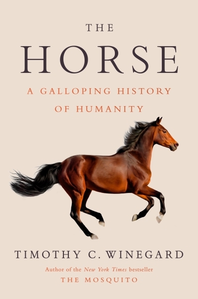 The Horse : A Galloping History of Humanity | Winegard, Timothy C. (Auteur)