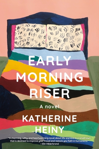 Early Morning Riser : A novel | Heiny, Katherine