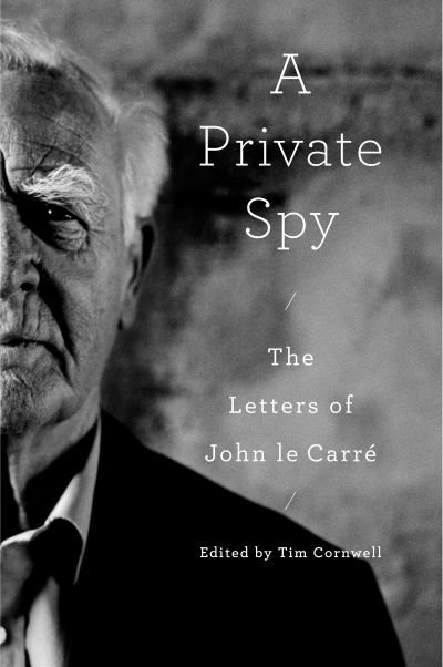 A Private Spy : The Letters of John le Carré | le Carré, John