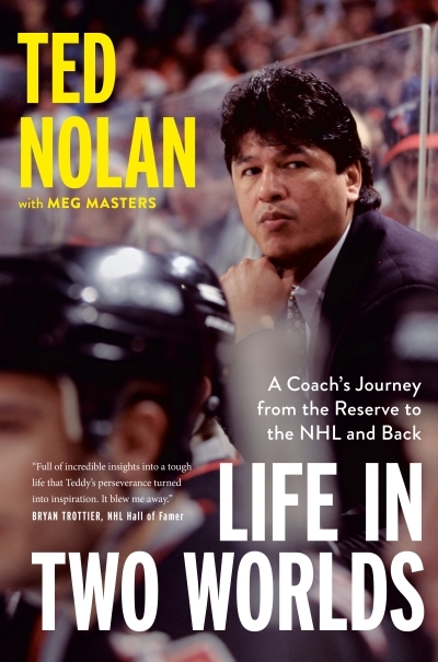 Life in Two Worlds : A Coach's Journey from the Reserve to the NHL and Back | Nolan, Ted (Auteur)