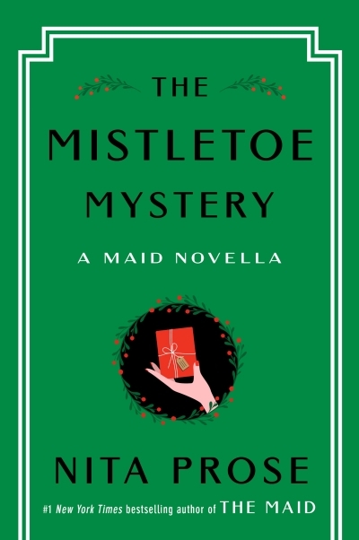 The Mistletoe Mystery : A Maid Novella | Prose, Nita (Auteur)