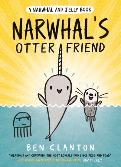 A Narwhal and Jelly Book Vol.4 - Narwhal's Otter Friend | Clanton, Ben (Auteur)