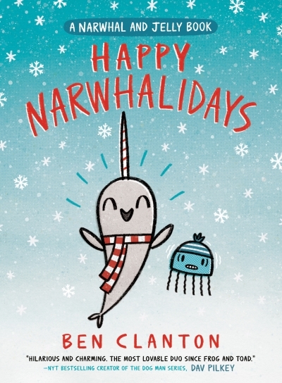 Happy Narwhalidays (A Narwhal and Jelly Book #5) | Clanton, Ben