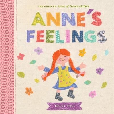 Anne's Feelings : Inspired by Anne of Green Gables | Hill, Kelly