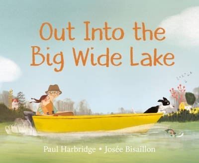 Out into the Big Wide Lake | Harbridge, Paul