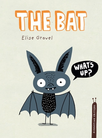 Disgusting Critters - The Bat | Gravel, Élise