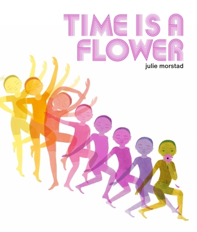 Time is a Flower | Morstad, Julie