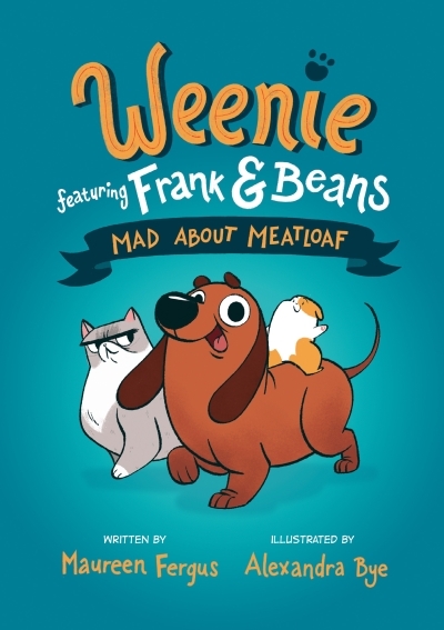 Weenie Featuring Frank and Beans Book Vol.1 - Mad About Meatloaf | Fergus, Maureen (Auteur) | Bye, Alexandra (Illustrateur)