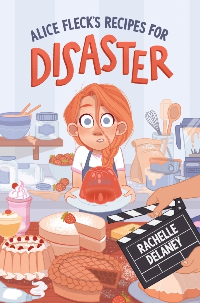 Alice Fleck's Recipes for Disaster | Delaney, Rachelle