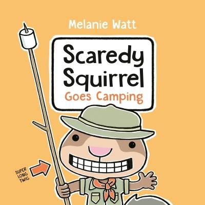 Scaredy Squirrel Goes Camping | Watt, Melanie