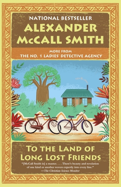 To the Land of Long Lost Friends : The No. 1 Ladies' Detective Agency #20 | McCall Smith, Alexander