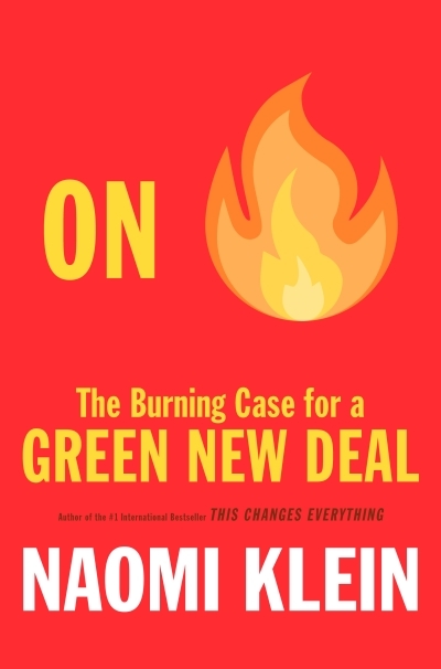 On Fire : The Burning Case for a Green New Deal | Klein, Naomi