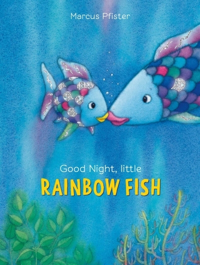 Rainbow Fish T.01 - Good Night, Little Rainbow Fish | Pfister, Marcus