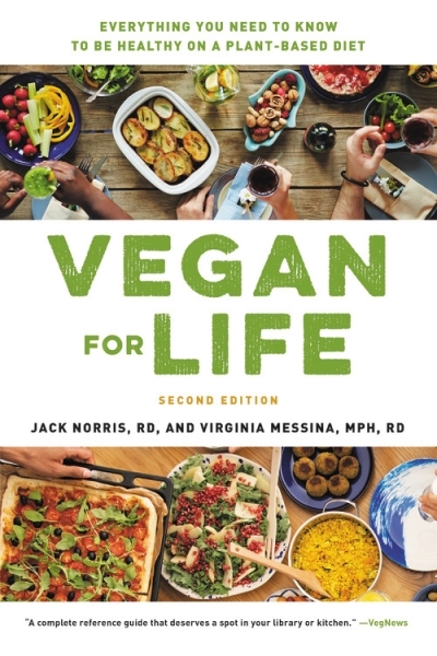 Vegan for Life : Everything You Need to Know to Be Healthy on a Plant-based Diet | Norris, Jack