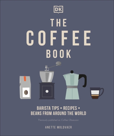 The Coffee Book : Barista tips * recipes * beans from around the world | Moldvaer, Anette