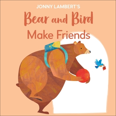 Jonny Lambert's Bear and Bird: Make Friends : Even Bears Get Nervous Before Starting School | Lambert, Jonny