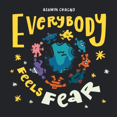 Everybody Feels Fear | Chacko, Ashwin