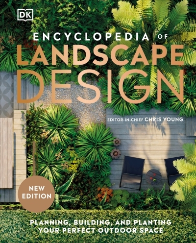 Encyclopedia of Landscape Design : Planning, Building, and Planting Your Perfect Outdoor Space | 