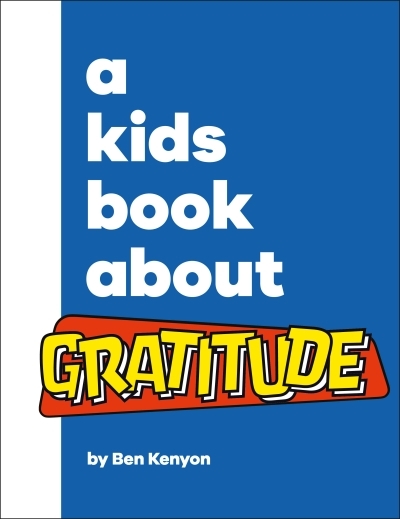 A Kids Book About Gratitude | Kenyon, Ben (Auteur)