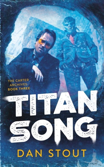 The Carter Archive T.04 - Titan Song | Stout, Dan