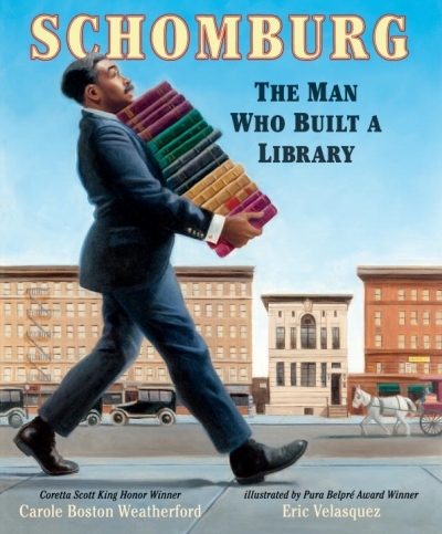 Schomburg: The Man Who Built a Library | Weatherford, Carole Boston