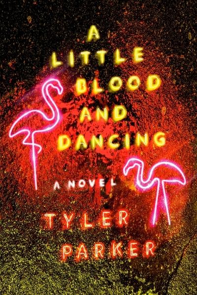 A Little Blood and Dancing | Parker, Tyler