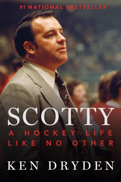 Scotty : A Hockey Life Like No Other | Dryden, Ken