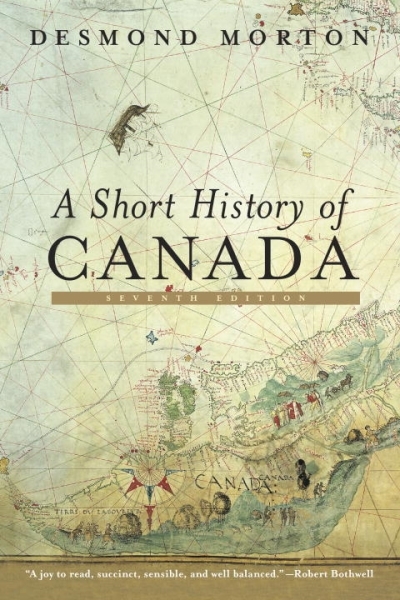 A Short History of Canada : Seventh Edition | Morton, Desmond