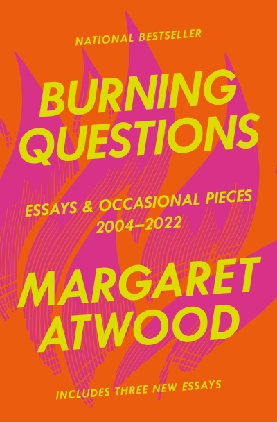 Burning Questions : Essays and Occasional Pieces, 2004-2022 | Atwood, Margaret (Auteur)