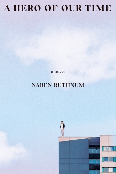 A Hero of Our Time : A Novel | Ruthnum, Naben