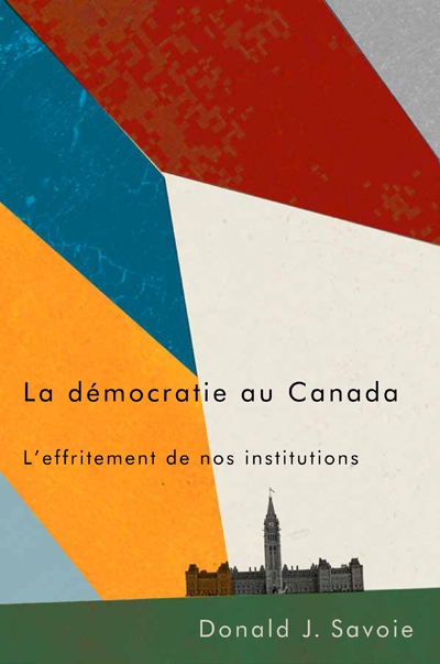 démocratie au Canada (La) | Savoie, Donald J.