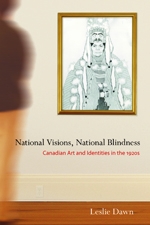 National Visions, National Blindness : Canadian Art and Identities in the 1920s | Dawn, Leslie