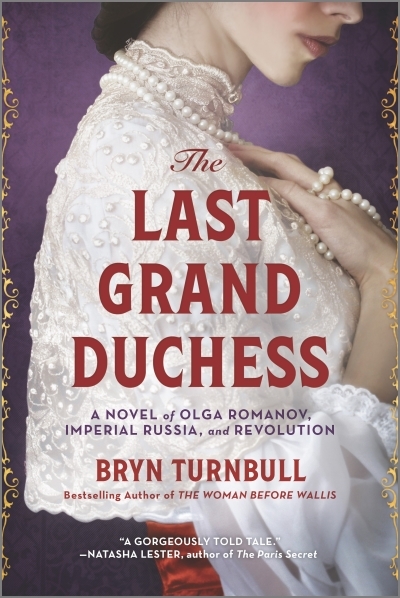 The Last Grand Duchess : A Novel of Olga Romanov, Imperial Russia, and Revolution | Turnbull, Bryn